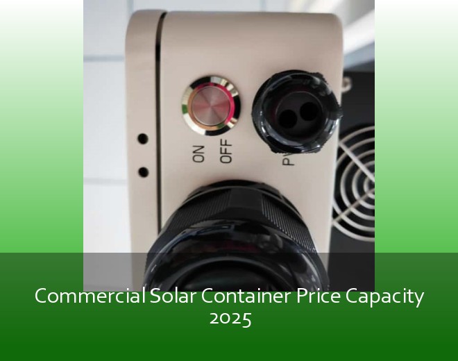 Commercial Solar Container Price Capacity 2025